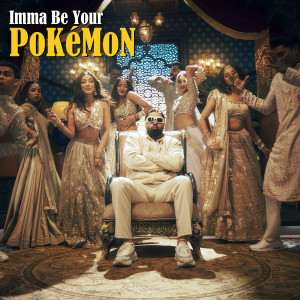 อัลบัม Imma Be Your Pokémon ศิลปิน Badshah