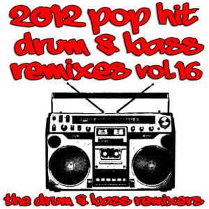 อัลบัม 2012 Pop Hit Drum & Bass Remixes, Vol. 16 (Explicit) ศิลปิน Magic Remixers