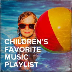 Kids - Children的专辑Children's Favorite Music Playlist