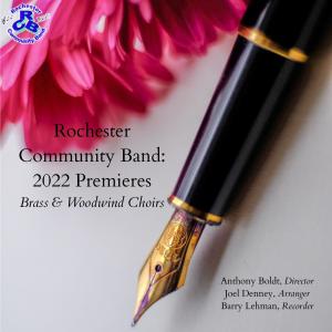 Rochester Community Band: 2022 Premieres - Brass & Woodwind Choirs (Live in Concert)