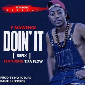 ดาวน์โหลดและฟังเพลง Doin' It (feat. Tifa) (Explicit) พร้อมเนื้อเพลงจาก P Mawenge
