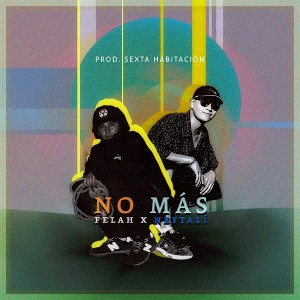 ดาวน์โหลดและฟังเพลง No Más พร้อมเนื้อเพลงจาก Felah