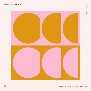 收聽Will Clarke的Nothing Is Forever歌詞歌曲