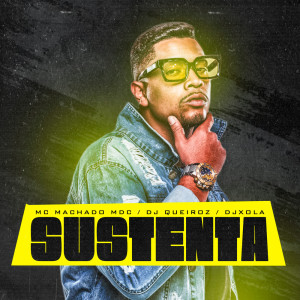 Listen to SUSTENTA (Explicit) song with lyrics from Mc Machado Mdc