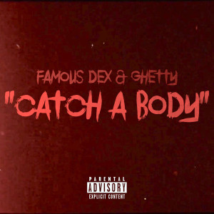 ดาวน์โหลดและฟังเพลง Catch A Body (Explicit) พร้อมเนื้อเพลงจาก Famous Dex