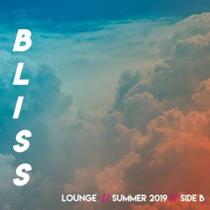 Album B-L-I-S-S // Lounge // Summer 2019 // Side B oleh Various Artists