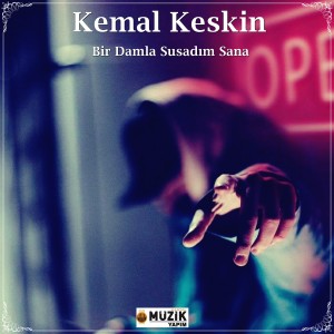 Listen to Bir Damla Susadım Sana song with lyrics from Kemal Keskin