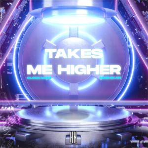 ดาวน์โหลดและฟังเพลง Takes Me Higher พร้อมเนื้อเพลงจาก CLOCKWIZ3