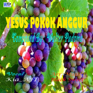 Dengarkan Yesus Pokok Anggur lagu dari Kia_AFI dengan lirik