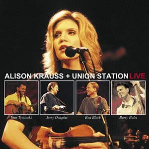 Alison Krauss的專輯Alison Krauss + Union Station Live