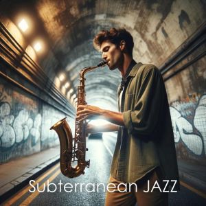 Chillout Jazz Saxophone的專輯Subterranean Jazz (Saxophone Echoes in the Subway)