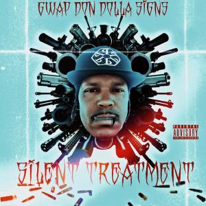 收聽Gwap Don Dolla Signs的Silent Treatment歌詞歌曲