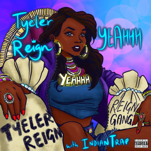Dengarkan Yeahhh (Explicit) lagu dari Tyeler Reign dengan lirik