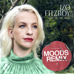 Izo FitzRoy的專輯Give Me the High (Moods Remix)