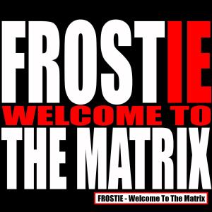Welcome To The Matrix (Explicit) dari Frostie