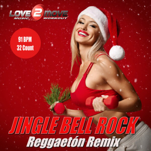 Love2move Music Workout的專輯Jingle Bell Rock (Reggaetón Remix)