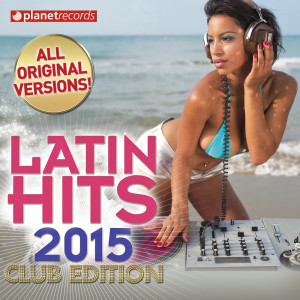 Album Latin Hits 2015 Club Edition - 60 Latin Music Hits (Salsa, Bachata, Dembow, Merengue, Reggaeton, Urbano, Timba, Cubaton, Kuduro, Latin Fitness) from Various Artists