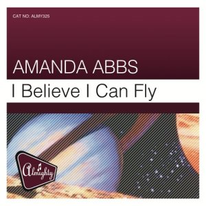 Amanda Abbs的專輯Almighty Presents: I Believe I Can Fly