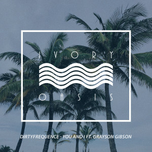 ดาวน์โหลดและฟังเพลง You and I พร้อมเนื้อเพลงจาก Dirtyfrequence