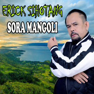 Dengarkan Sora Mangoli lagu dari Erick Sihotang dengan lirik