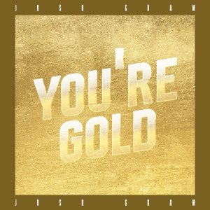 Album You're Gold from Josh Gram