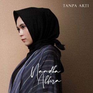 Dengarkan Tanpa Arti lagu dari Nandha Alfira dengan lirik