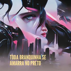 Listen to Toda Branquinha Se Amarra no Preto (Remix|Explicit) song with lyrics from FLUXOS