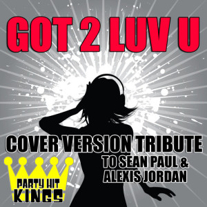 收聽Party Hit Kings的Got 2 Luv You歌詞歌曲