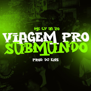收听Mc Lv Da Zo的Viagem Pro Submundo (Explicit)歌词歌曲