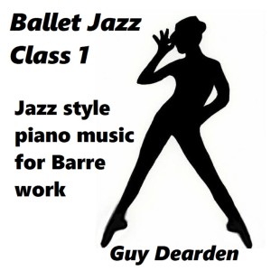 Ballet Jazz Class 1 - Jazz Style Piano Music for Barre Work