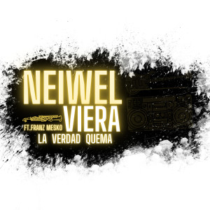 收聽Neiwel Viera的La Verdad Quema歌詞歌曲
