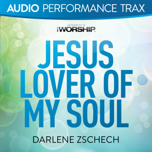 Darlene Zschech的专辑Jesus Lover of My Soul (Audio Performance Trax)