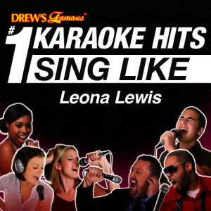 Drew's Famous #1 Karaoke Hits: Sing Like Leona Lewis