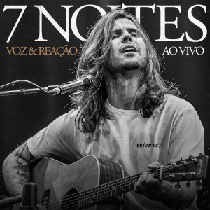 Reação Em Cadeia的專輯7 Noites (Ao Vivo)