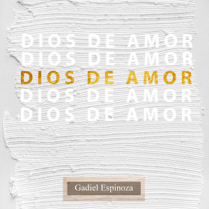 Album Dios De Amor oleh Gadiel Espinoza