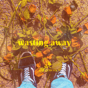 收聽Gio Genesis的Wasting Away歌詞歌曲