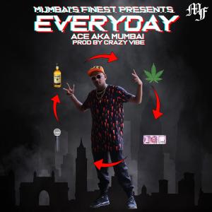 收聽Ace aka Mumbai的Everyday歌詞歌曲