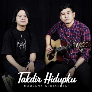 Dengarkan Takdir Hidupku lagu dari Maulana Ardiansyah dengan lirik