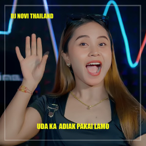 UDA KA ADIAK PAKAI LAMO dari DJ NOVI THAILAND