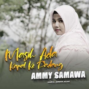 Listen to Masih Ada Kapal Ke Padang song with lyrics from Ammy Samawa