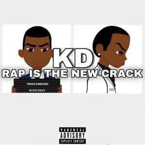 อัลบัม Rap Is The New Crack (Explicit) ศิลปิน KD