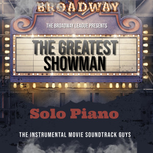 อัลบัม The Greatest Showman Solo Piano ศิลปิน Instrumental Movie Soundtrack Guys