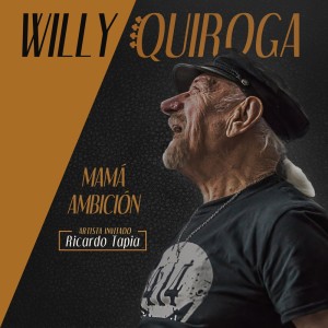 ดาวน์โหลดและฟังเพลง Mamá Ambición พร้อมเนื้อเพลงจาก Willy Quiroga