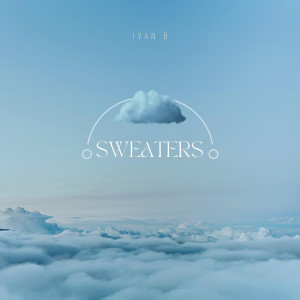 Listen to Sweaters song with lyrics from Ivan B