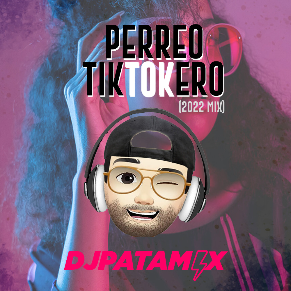 Perreo Tiktokero (2022 Mix|Explicit)