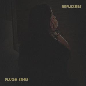อัลบัม Reflexões (Explicit) ศิลปิน Fluxo Eros