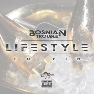 Album Lifestyle Poppin' (Explicit) from Bosnian Trouble