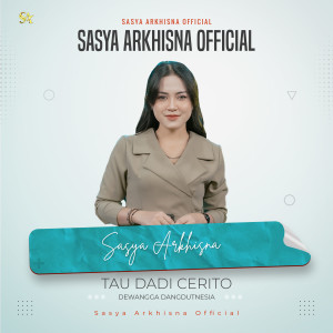 Listen to TAU DADI CERITO song with lyrics from Sasya Arkhisna