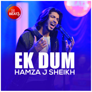 Listen to Ek Dum song with lyrics from Hamza J Sheikh