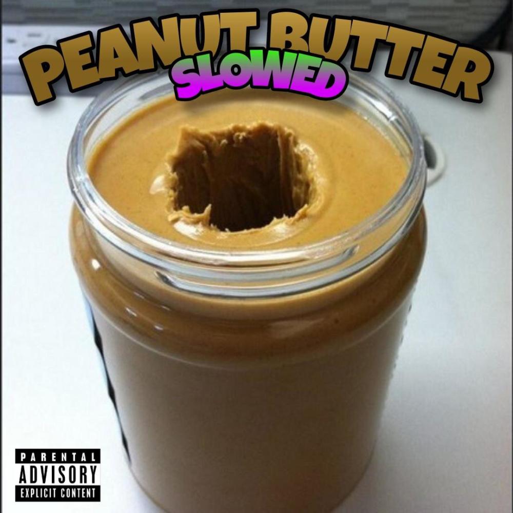 Peanut Butter (slowed & reverb) (Explicit)